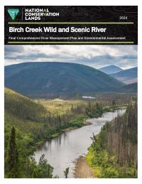 Cover page of plan with BLM logo and National Conservation Lands header. 2024 Birch Creek Wild and Scenic River Final Comprehensive River Management Plan and Environmental Assessment